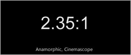 2.35:1 anamorphic, cinemascope